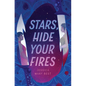 Stars, Hide Your Fires - Hardcover