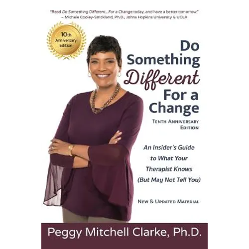 Do Something Different...For a Change: Tenth Anniversary Edition: An Insider's Guide to What Your Therapist Knows (But May Not Tell You) - Paperback