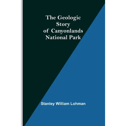 The Geologic Story of Canyonlands National Park - Paperback