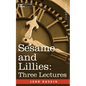 Sesame and Lillies: Three Lectures - Paperback