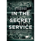 In the Secret Service: The True Story of the Man Who Saved President Reagan's Life - Paperback