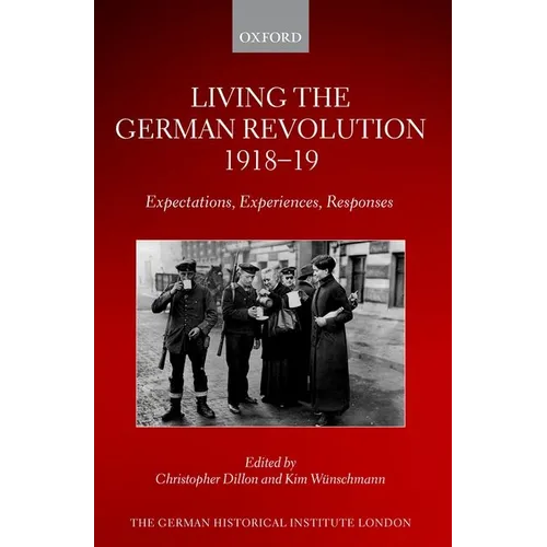 Living the German Revolution, 1918-19: Expectations, Experiences, Responses - Hardcover
