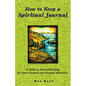 How to Keep a Spiritual Journal: A Guide to Journal Keeping for Inner Growth and Personal Discovery - Paperback