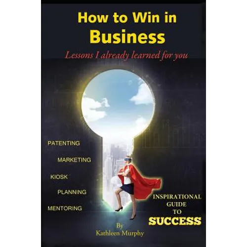 How to win in business: Lessons I already learned for you - Paperback