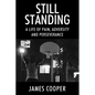 Still Standing: A Life of Pain, Adversity and Perseverance - Paperback