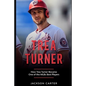 Trea Turner: How Trea Turner Became One Of the MLB's Best Players - Paperback
