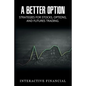 A Better Option: Strategies for Stocks, Options, and Futures Trading - Paperback