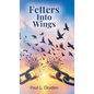 Fetters Into Wings - Hardcover