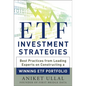 Etf Investment Strategies: Best Practices from Leading Experts on Constructing a Winning Etf Portfolio - Hardcover