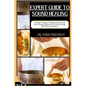 Expert Guide to Sound Healing: Practical Techniques To Transforming Power Of Sound Therapy To Relieve Stress, Enhance Energy, And Foster Inner Balanc - Paperback