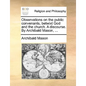 Observations on the Public Convenants, Betwixt God and the Church. a Discourse. by Archibald Mason, ... - Paperback
