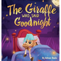 The Giraffe Who Said Goodnight - Hardcover