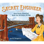 Secret Engineer: How Emily Roebling Built the Brooklyn Bridge - Hardcover