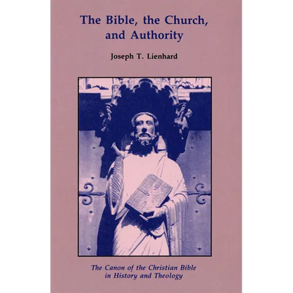 The Bible, the Church, and Authority: The Canon of the Christian Bible in History and Theology - Paperback