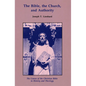 The Bible, the Church, and Authority: The Canon of the Christian Bible in History and Theology - Paperback