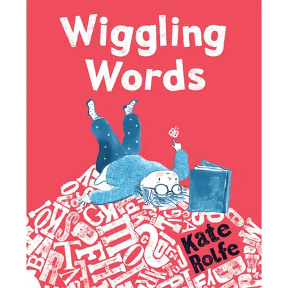 Wiggling Words: Loving Language with Dyslexia - Hardcover