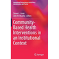 Community-Based Health Interventions in an Institutional Context - Hardcover