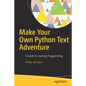 Make Your Own Python Text Adventure: A Guide to Learning Programming - Paperback