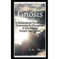 Gnosis a Philosophical Psychology Concerning the Emergence of Individuated Holistic Intelligence - Paperback