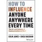 How to Influence Anyone, Anywhere, Every Time: The Art and Science of Communication at Work - Paperback