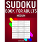Sudoku Book for Adults Medium: 300 Sudokos for Intermediate Adult Players (With Solutions) - Paperback