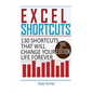 Excel Shortcuts: 130 Shortcuts that will change your life forever - Paperback