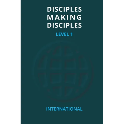 Disciples Making Disciples - Level 1 - Paperback