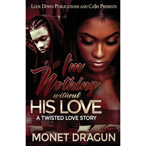 I'm Nothing Without His Love: A Twisted Love Story - Paperback
