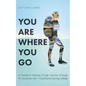 You Are Where You Go: A Traveler's Coming of Age Journey Through 70 Countries and 7 Continents During College - Paperback