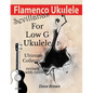 Flamenco Ukulele: Sevillanas Ultimate Collection - Paperback