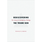 Rediscovering the Triune God: The Trinity in Contemporary Theology - Paperback