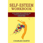 Self-esteem Workbook: A Practical Personal Development Guide to Building Self-esteem (The Life-changing Guide for Building Self-worth) - Paperback