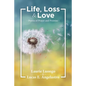 Life, Loss and Love: Poems of Prayer and Promise - Paperback