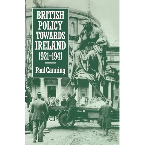 British Policy Towards Ireland 1921-1941 - Hardcover