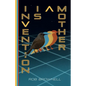 Invention Is a Mother - Paperback