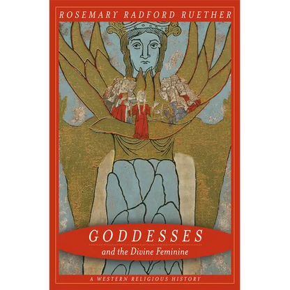 Goddesses and the Divine Feminine: A Western Religious History - Paperback