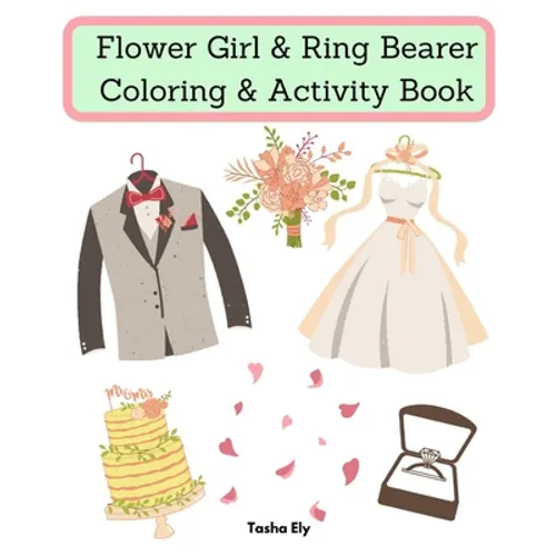 Flower Girl & Ring Bearer Coloring & Activity Book: An appreciation gift for the flower girl/ring bearer - Paperback