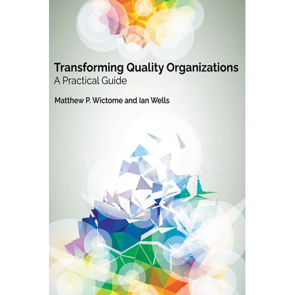 Transforming Quality Organizations: A Practical Guide - Paperback