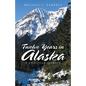 Twelve Years in Alaska: A Spiritual Journey - Paperback