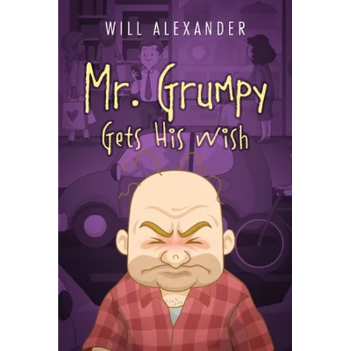 Mr. Grumpy Gets His Wish - Hardcover