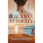 A Beautiful Ferocity - Hardcover