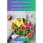 Diabetic Cookbook With High Protein Recipes for Seniors - Paperback