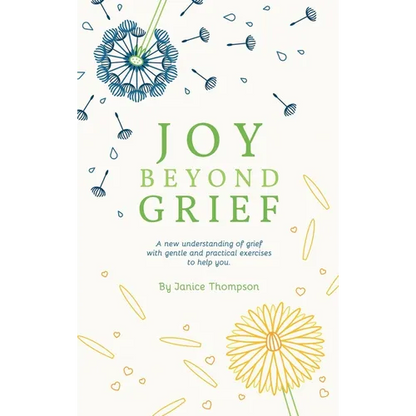 Joy Beyond Grief: A New Understanding of Grief with Gentle and Practical Exercises to Help You. - Hardcover