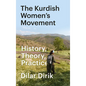 The Kurdish Women's Movement, The: History, Theory, Practice - Hardcover