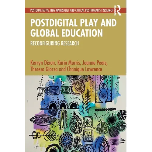 Postdigital Play and Global Education: Reconfiguring Research - Paperback