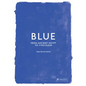 Blue: From Ancient Egypt to Yves Klein - Hardcover