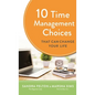 10 Time Management Choices That Can Change Your Life - Hardcover