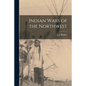 Indian Wars of the Northwest - Paperback