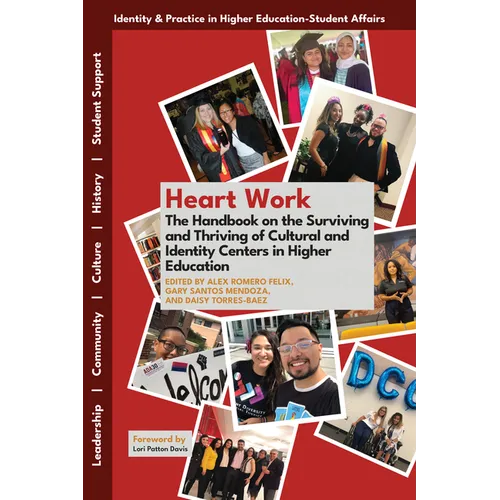 Heart Work: The Handbook on the Surviving and Thriving of Cultural and Identity Centers in Higher Education - Hardcover