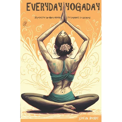 Everyday Yoga Day: 35 Poses for the whole month, for beginners to advanced 2023 - Paperback